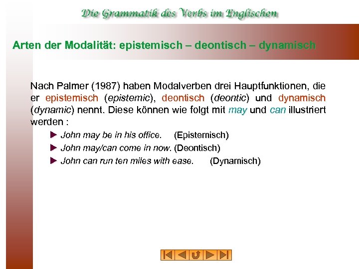 Arten der Modalität: epistemisch – deontisch – dynamisch Nach Palmer (1987) haben Modalverben drei