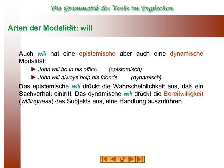 Arten der Modalität: will Auch will hat eine epistemische aber auch eine dynamische Modalität: