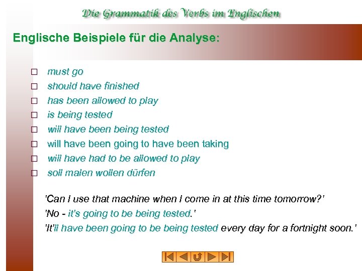 Englische Beispiele für die Analyse: ¨ ¨ ¨ ¨ must go should have finished