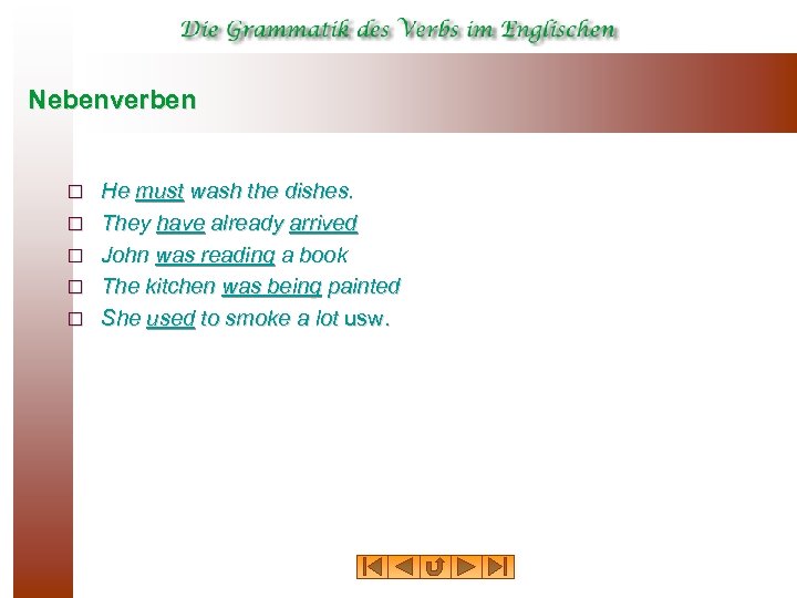 Nebenverben ¨ ¨ ¨ He must wash the dishes. They have already arrived John
