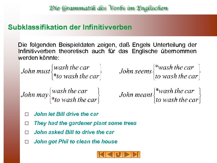 Subklassifikation der Infinitivverben Die folgenden Beispieldaten zeigen, daß Engels Unterteilung der Infinitivverben theoretisch auch