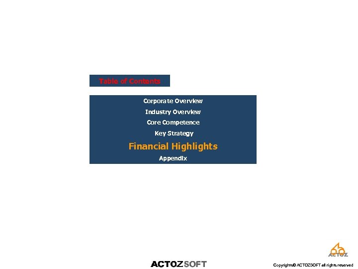 Table of Contents Corporate Overview Industry Overview Core Competence Key Strategy Financial Highlights Appendix