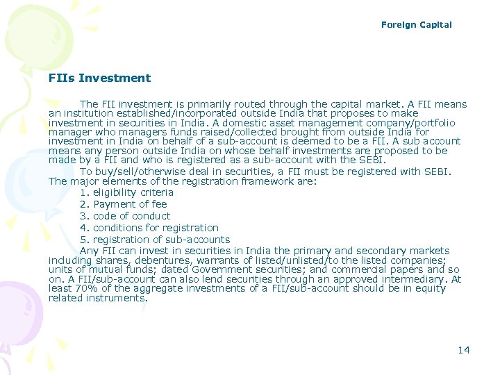 Foreign Capital FIIs Investment The FII investment is primarily routed through the capital market.