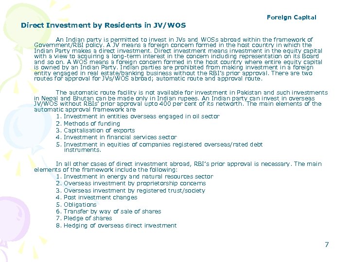 Foreign Capital Direct Investment by Residents in JV/WOS An Indian party is permitted to