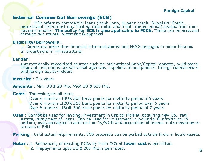 Foreign Capital External Commercial Borrowings (ECB) ECB refers to commercial loans (Bank Loan, Buyers’