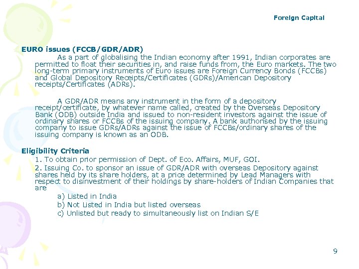 Foreign Capital EURO issues (FCCB/GDR/ADR) As a part of globalising the Indian economy after