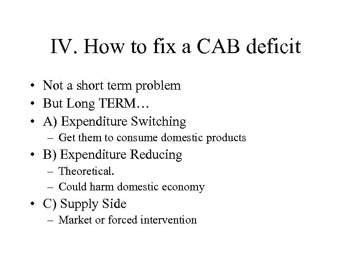 IV. How to fix a CAB deficit • Not a short term problem •