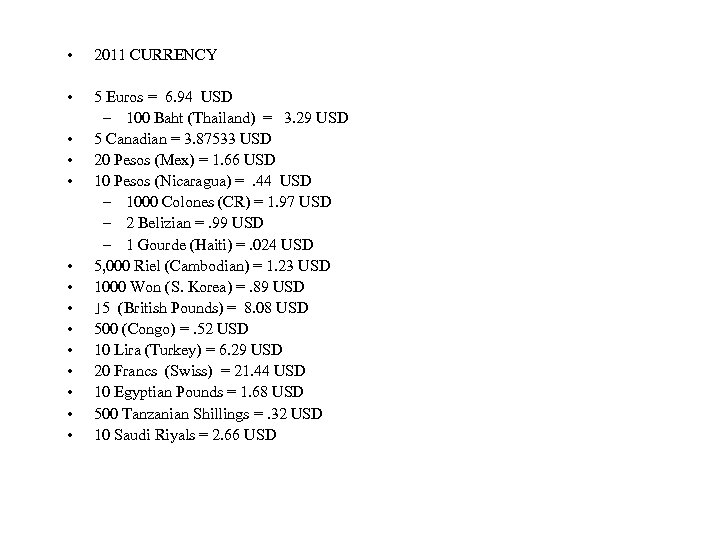  • 2011 CURRENCY • 5 Euros = 6. 94 USD – 100 Baht