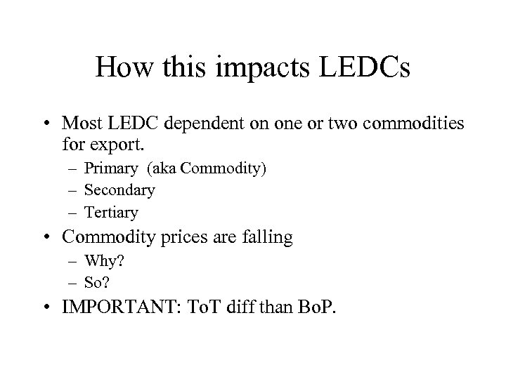 How this impacts LEDCs • Most LEDC dependent on one or two commodities for