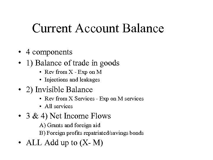 Current Account Balance • 4 components • 1) Balance of trade in goods •