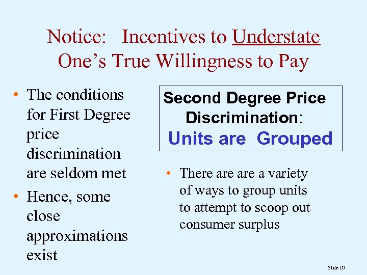 Notice: Incentives to Understate One’s True Willingness to Pay • The conditions for First