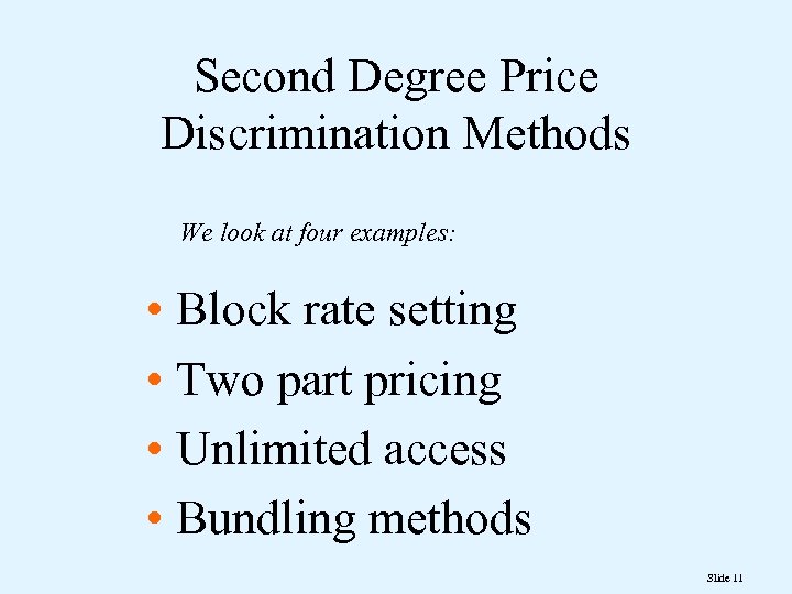 Second Degree Price Discrimination Methods We look at four examples: • Block rate setting