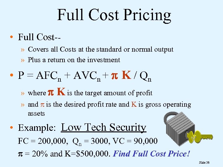 Full Cost Pricing • Full Cost-» Covers all Costs at the standard or normal