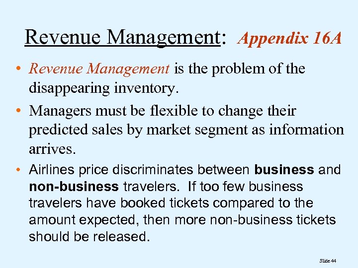 Revenue Management: Appendix 16 A • Revenue Management is the problem of the disappearing