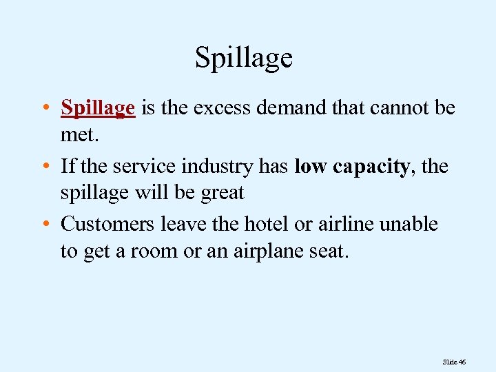 Spillage • Spillage is the excess demand that cannot be met. • If the