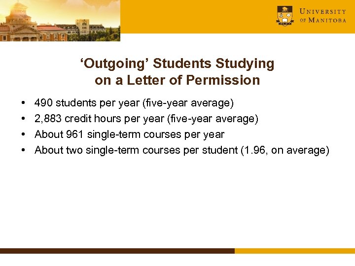 ‘Outgoing’ Students Studying on a Letter of Permission • • 490 students per year