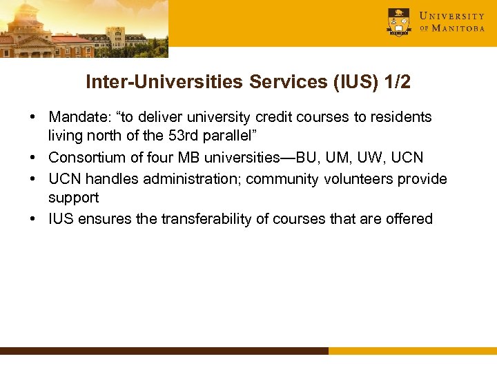 Inter-Universities Services (IUS) 1/2 • Mandate: “to deliver university credit courses to residents living