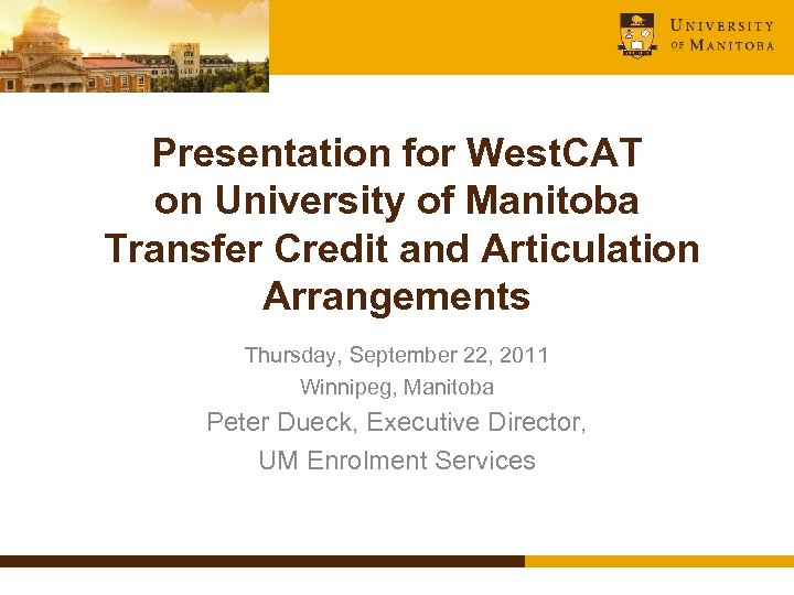 Presentation for West. CAT on University of Manitoba Transfer Credit and Articulation Arrangements Thursday,