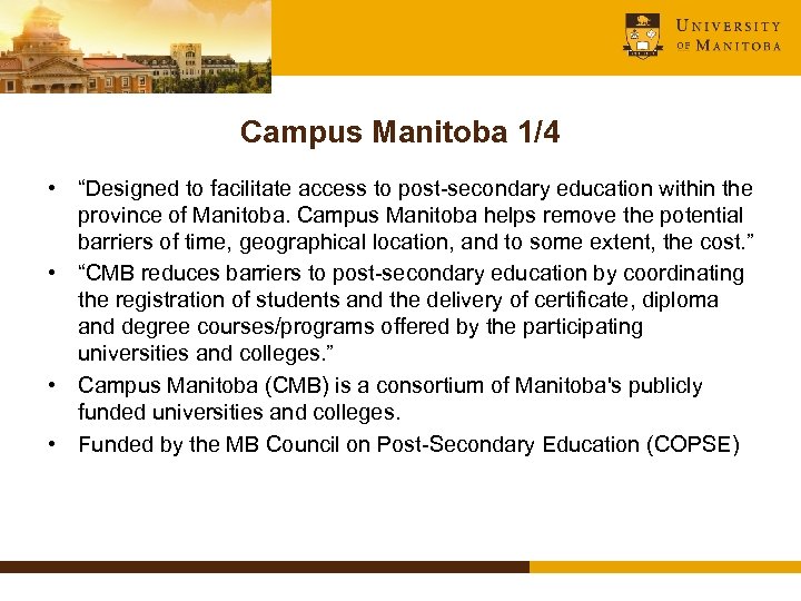 Campus Manitoba 1/4 • “Designed to facilitate access to post-secondary education within the province