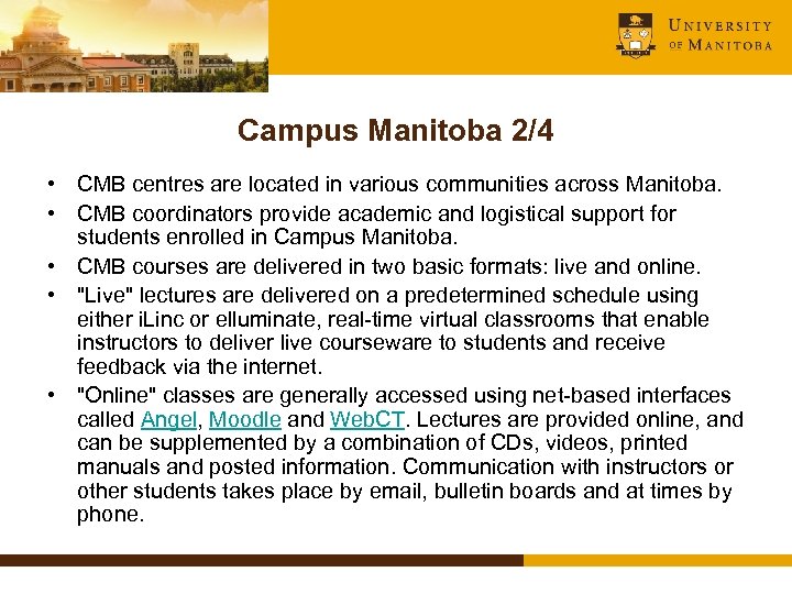 Campus Manitoba 2/4 • CMB centres are located in various communities across Manitoba. •