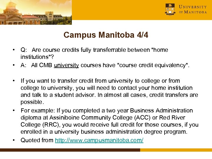 Campus Manitoba 4/4 • Q: Are course credits fully transferrable between "home institutions"? •