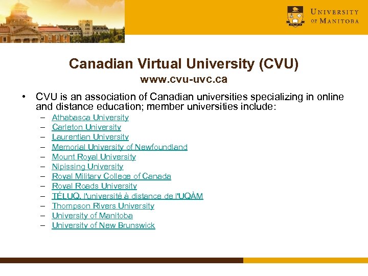 Canadian Virtual University (CVU) www. cvu-uvc. ca • CVU is an association of Canadian