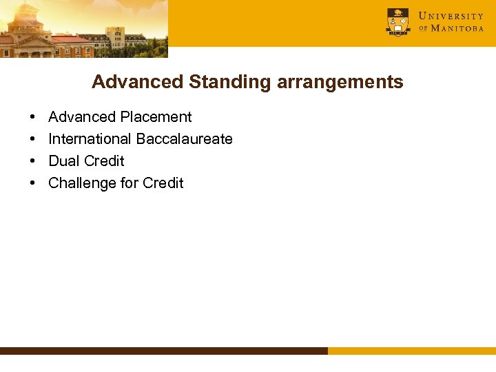 Advanced Standing arrangements • • Advanced Placement International Baccalaureate Dual Credit Challenge for Credit