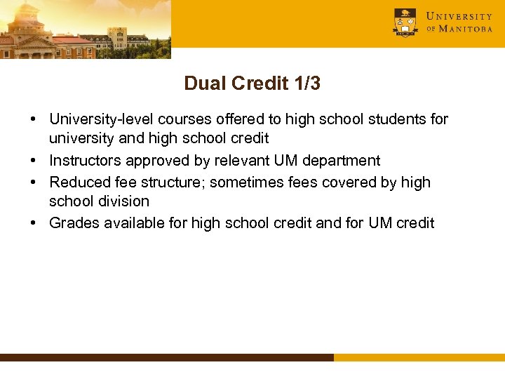 Dual Credit 1/3 • University-level courses offered to high school students for university and