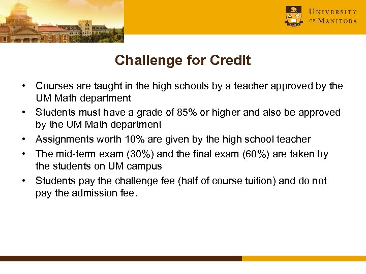 Challenge for Credit • Courses are taught in the high schools by a teacher