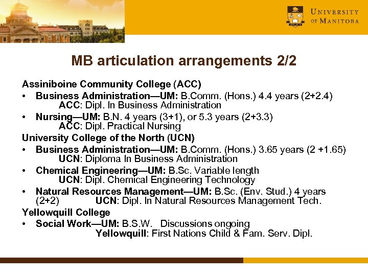 MB articulation arrangements 2/2 Assiniboine Community College (ACC) • Business Administration—UM: B. Comm. (Hons.
