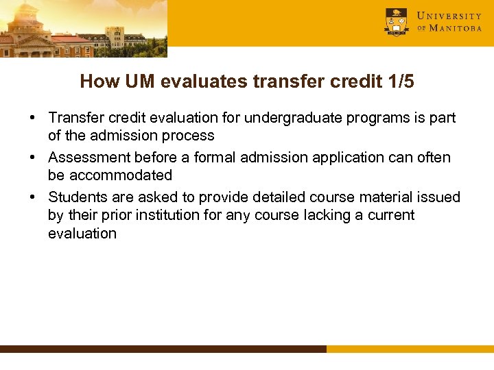 How UM evaluates transfer credit 1/5 • Transfer credit evaluation for undergraduate programs is