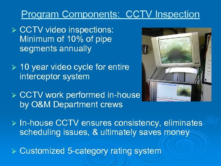 Program Components: CCTV Inspection Ø CCTV video inspections: Minimum of 10% of pipe segments