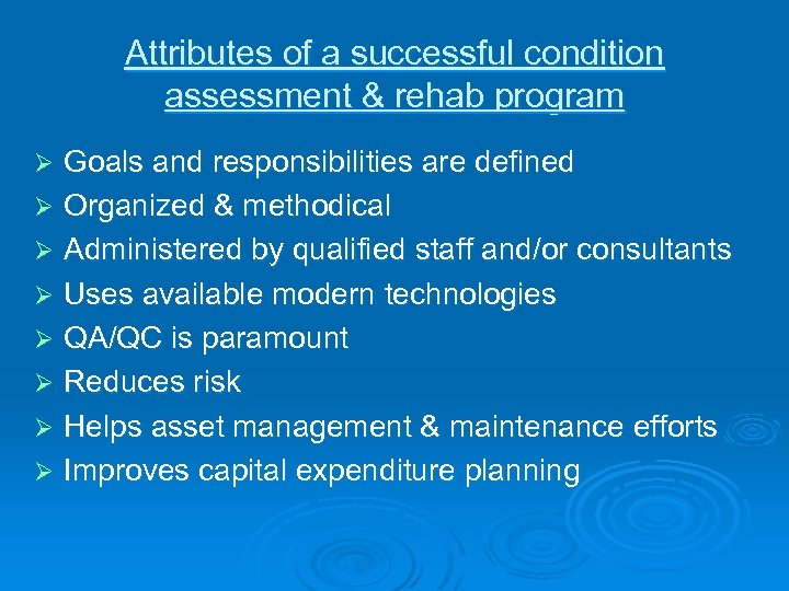 Attributes of a successful condition assessment & rehab program Goals and responsibilities are defined