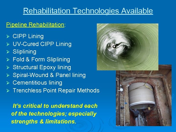 Rehabilitation Technologies Available Pipeline Rehabilitation: Ø Ø Ø Ø CIPP Lining UV-Cured CIPP Lining