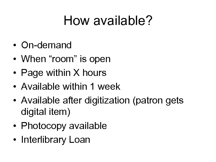 How available? • • • On-demand When “room” is open Page within X hours