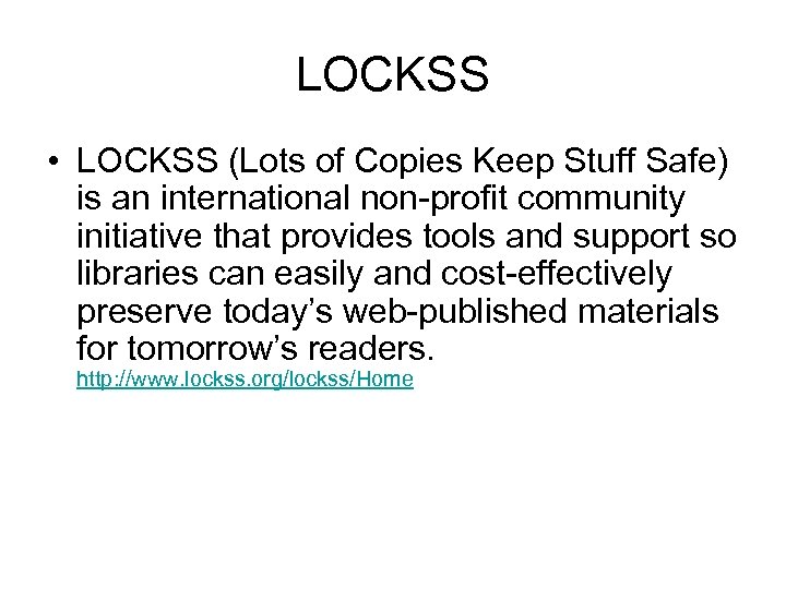 LOCKSS • LOCKSS (Lots of Copies Keep Stuff Safe) is an international non-profit community
