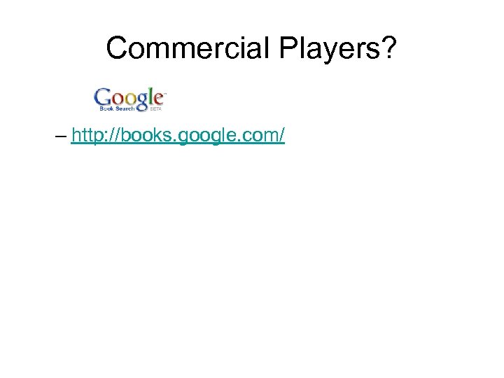 Commercial Players? – http: //books. google. com/ 