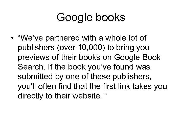 Google books • “We’ve partnered with a whole lot of publishers (over 10, 000)