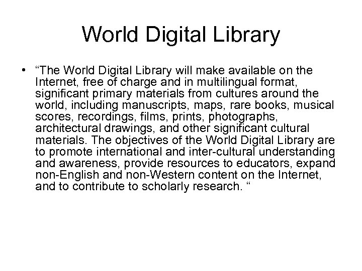 World Digital Library • “The World Digital Library will make available on the Internet,