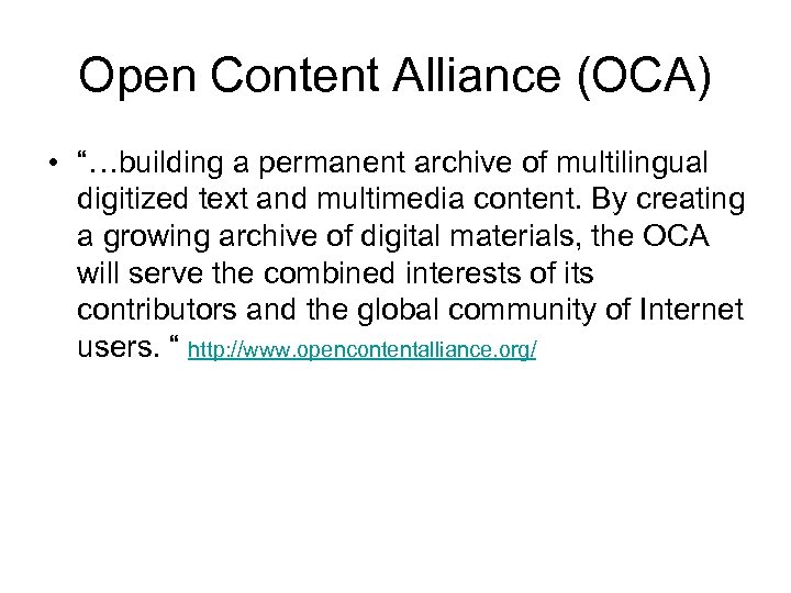 Open Content Alliance (OCA) • “…building a permanent archive of multilingual digitized text and