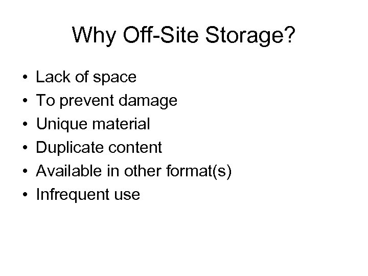 Why Off-Site Storage? • • • Lack of space To prevent damage Unique material
