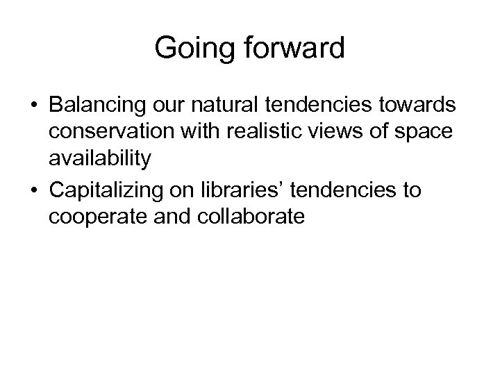 Going forward • Balancing our natural tendencies towards conservation with realistic views of space
