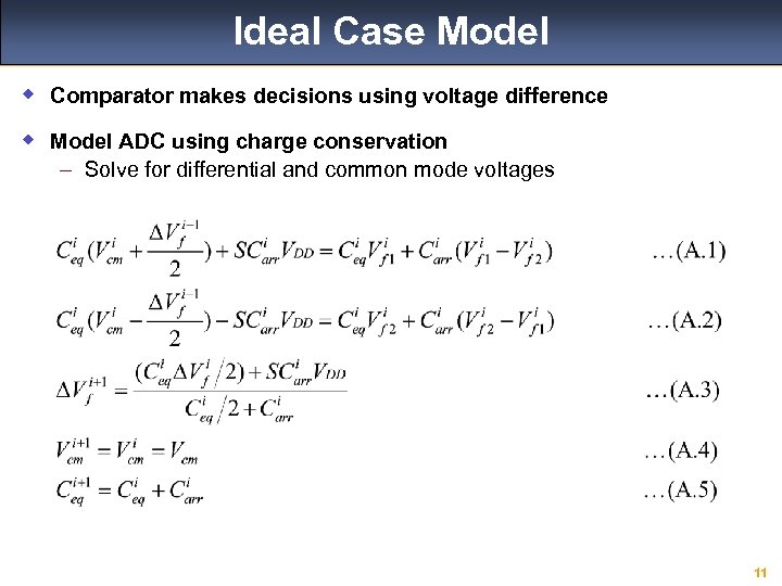 Ideal Case Model w Comparator makes decisions using voltage difference w Model ADC using