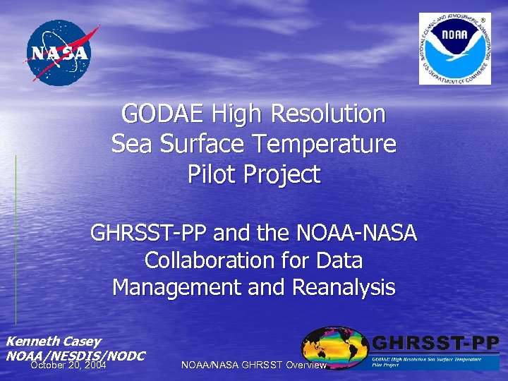 GODAE High Resolution Sea Surface Temperature Pilot Project GHRSST-PP and the NOAA-NASA Collaboration for