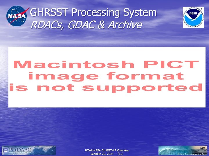 GHRSST Processing System RDACs, GDAC & Archive NOAA-NASA GHRSST-PP Overview October 20, 2004 (11)
