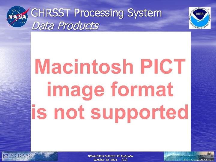 GHRSST Processing System Data Products NOAA-NASA GHRSST-PP Overview October 20, 2004 (12) 