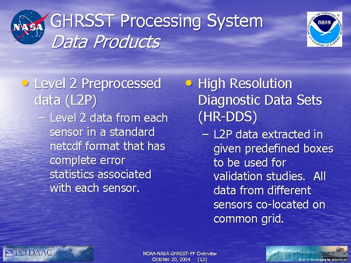 GHRSST Processing System Data Products • Level 2 Preprocessed data (L 2 P) –