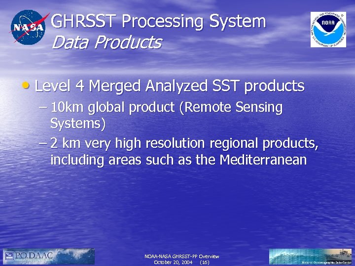 GHRSST Processing System Data Products • Level 4 Merged Analyzed SST products – 10