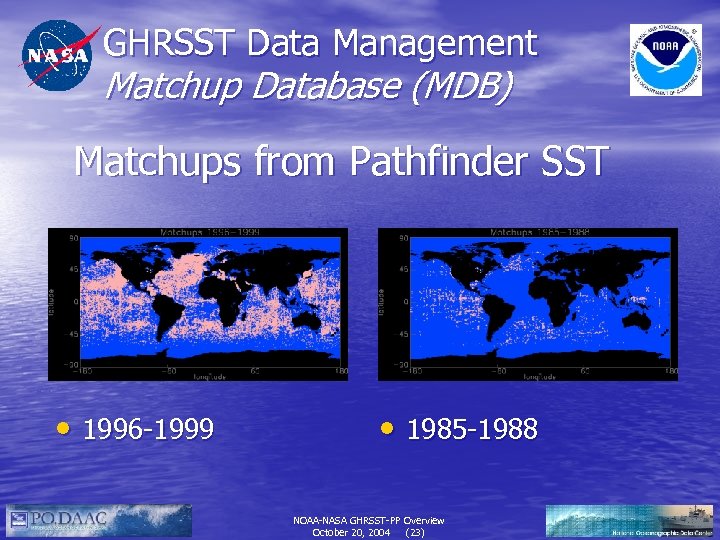 GHRSST Data Management Matchup Database (MDB) Matchups from Pathfinder SST • 1996 -1999 •