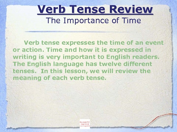 Verb Tense Review The Importance of Time Verb tense expresses the time of an